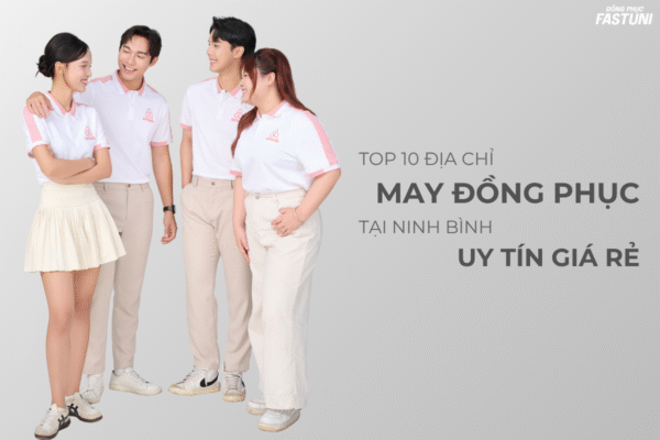 địa chỉ may đồng phục tại Ninh Bình- đồng phục Fast Uni
